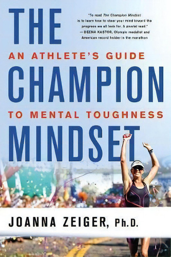 The Champion Mindset : An Athlete's Guide To Mental Toughness, De Joanna Zeiger. Editorial St. Martin's Griffin, Tapa Blanda En Inglés