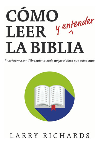 Cómo Leer (y Entender) La Biblia - Larry Richards