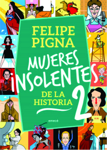 Mujeres Insolentes De La Historia 2 - Felipe Pigna - Emecé