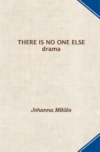 There Is No One Else: Drama, De Miklos, Johanna. Editorial Createspace, Tapa Blanda En Inglés