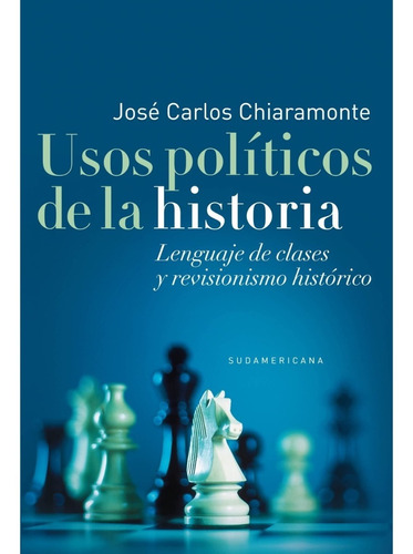 Jose Carlos Chiaramonte - Usos Politicos De La Historia