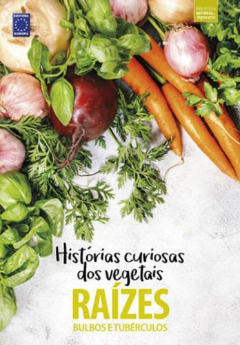Coleção Histórias Curiosas Dos Vegetais: Raízes, De A Europa. Editora Europa, Capa Mole Em Português