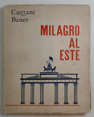 Milagro Al Este - Cuzzani, Bauer
