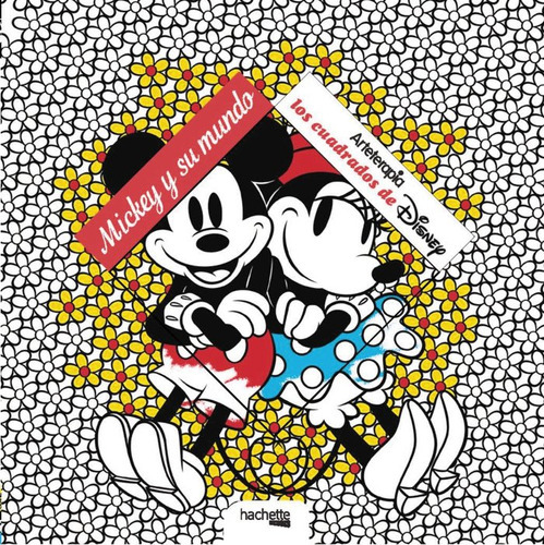 Arteterapia. Los Cuadrados De Disney. Mickey Y Su Mundo, De Vários Autores. Editorial Hachette, Tapa Blanda En Español