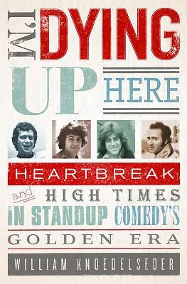 Libro I'm Dying Up Here : Heartbreak And High Times In St...