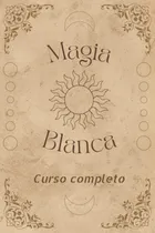 Comprar Curso Completo De Magia Blanca: Hechizos, Rituales, In 71q5v
