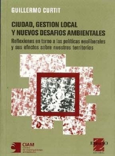 Ciudad Gestion Local Y Nuevos Desafios Ambientales, De Curtit,., Vol. Abc. Editorial Espacio, Tapa Blanda En Español, 1