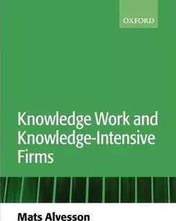 Knowledge Work And Knowledge-intensive Firms - Mats Alves...