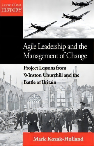Agile Leadership And The Management Of Change, De Mark Kozak-holland. Editorial Multi Media Publications Inc, Tapa Blanda En Inglés
