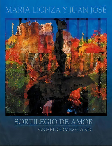 Maria Lionza Y Juan Jose, De Grisel Gomez Cano. Editorial Xlibris, Tapa Blanda En Español