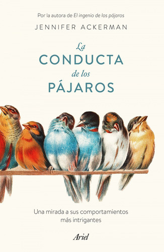 La Conducta De Los Pájaros, De Ackerman, Jennifer. Editorial Ariel, Tapa Blanda En Español, 2021