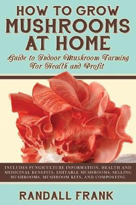 Libro How To Grow Mushrooms At Home : Guide To Indoor Mus...