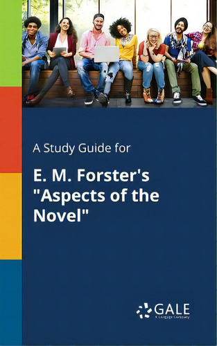 A Study Guide For E. M. Forster's Aspects Of The Novel, De Gale, Cengage Learning. Editorial Gale Study Guides, Tapa Blanda En Inglés