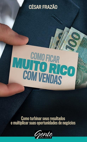 Como ficar muito rico com vendas, de Frazão, César. Editora Gente Livraria e Editora Ltda., capa mole em português, 2012