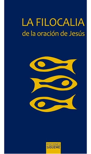 La Filocalia De La Oracion De Jesus.