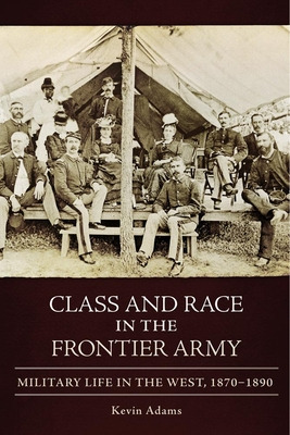 Libro Class And Race In The Frontier Army: Military Life ...