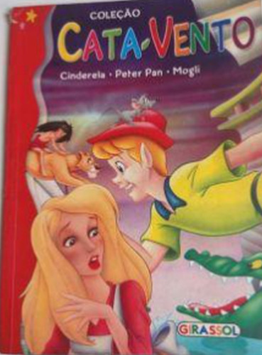 Livro: Cata-vento. Cinderela, Peter Pan, Mogli - Volume 2 Autor: Vários Autores (novo, Lacrado), De Vários. Editorial Girassol, Capa Mole, Edição 1 Em Português