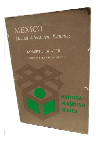 Mexico. Mutual Adjustment Planning - Robert J. Shafer