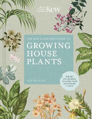 The Kew Gardener's Guide To Growing House Plants : The Ar...