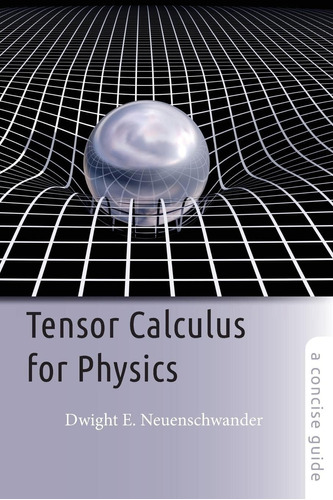 Libro: Tensor Calculus For Physics: A Concise Guide