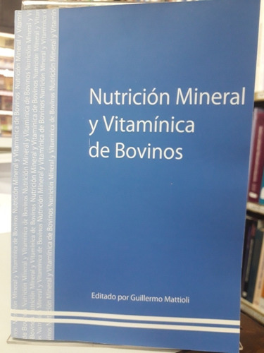 Mattioli: Nutrición Mineral Y Vitamínica De Bovinos