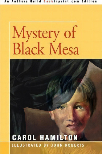 Mystery Of Black Mesa, De Carol J Hamilton. Editorial Iuniverse, Tapa Blanda En Inglés