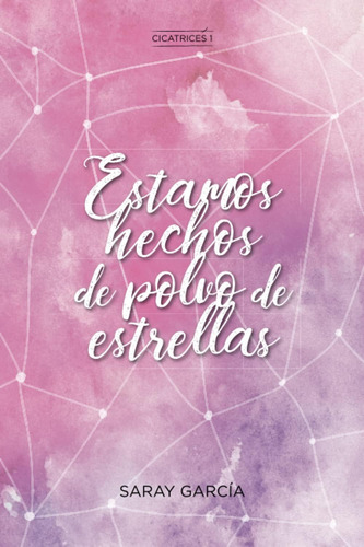 Libro: Estamos Hechos De Polvo De Estrellas (cicatrices)