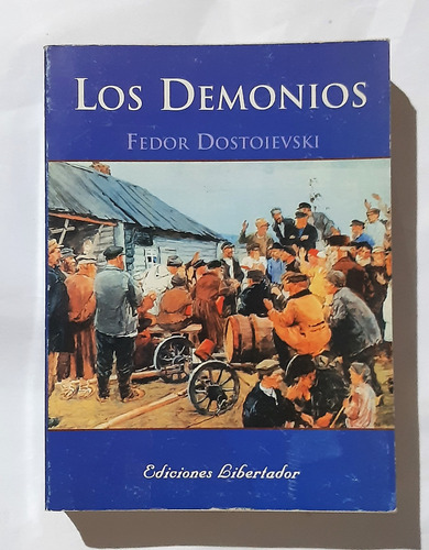 Los Demonios Fedor Dostoievski Ed. Libertador 2004 Buen Est