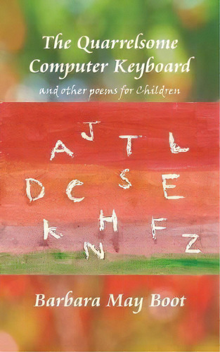 The Quarrelsome Computer Keyboard (and Other Poems For Children), De Barbara May Boot. Editorial New Generation Publishing, Tapa Blanda En Inglés