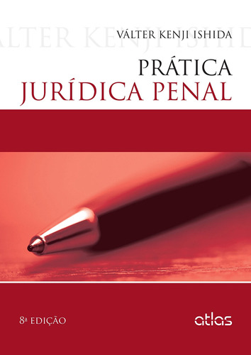 Prática Jurídica Penal, de Ishida, Valter Kenji. Editora Atlas Ltda., capa mole em português, 2015