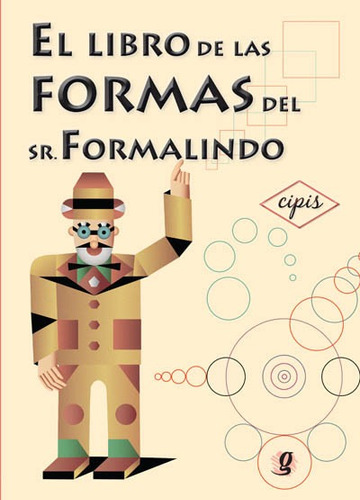 El libro de las formas del Sr. Formalindo, de Cipis, Marcelo. Série Marcelo Cipis Editora Grupo Editorial Global, capa mole em español, 2011