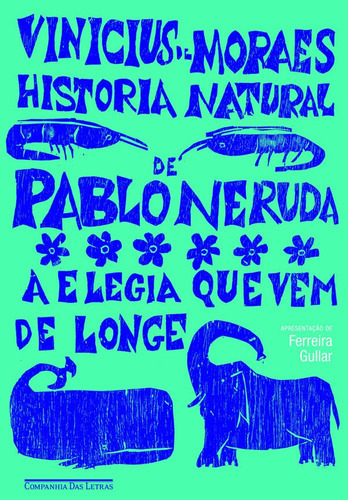 História Natural De Pablo Neruda, De Moraes, Vinicius De. Editora Companhia Das Letras, Capa Mole Em Português