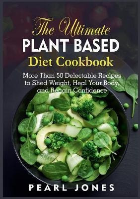 Libro The Ultimate Plant Based Diet Cookbook : More Than ...