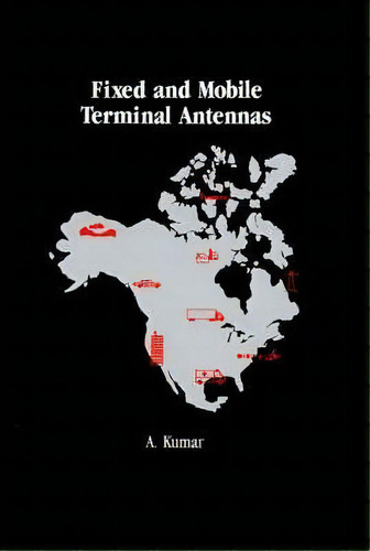 Fixed And Mobile Terminal Antennas, De A. Kumar. Editorial Artech House Publishers, Tapa Dura En Inglés