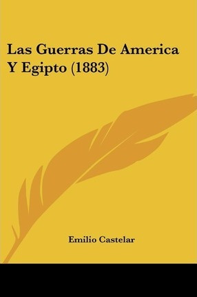 Libro Las Guerras De America Y Egipto (1883) - Emilio Cas...
