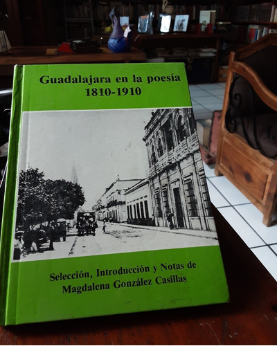 Guadalajara En La Poesía 1810-1910 Primera Ed