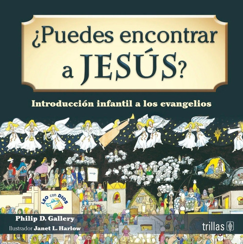 Puedes Encontrar A Jesús? Introducción Infantil A Los Evangelios, De Gallery, Philip D. Harlow, Janet L. (ilustrador)., Vol. 2. Editorial Trillas, Tapa Blanda En Español, 2016