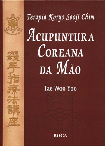 Terapia Koryo Sooji Chim: Acupuntura Coreana da Mão, de Yoo, Tae Woo. Editora Guanabara Koogan Ltda., capa mole em português, 2011