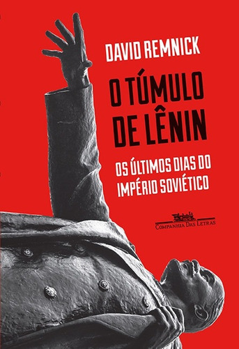 O túmulo de Lênin, de Remnick, David. Editora Schwarcz SA, capa mole em português, 2017
