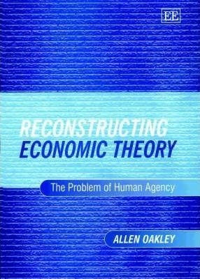 Reconstructing Economic Theory - Allen Oakley (hardback)