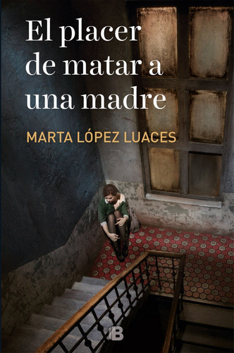 El Placer De Matar A Una Madre - Lopez-luaces, Marta