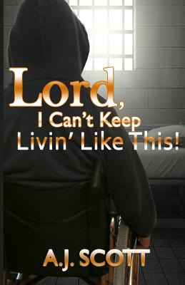 Libro Lord, I Can't Keep Livin'like This! - Scott, A. J.