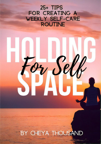 Holding Space For Self, De Thousand, Cheya. Editorial Lulu Pr, Tapa Blanda En Inglés