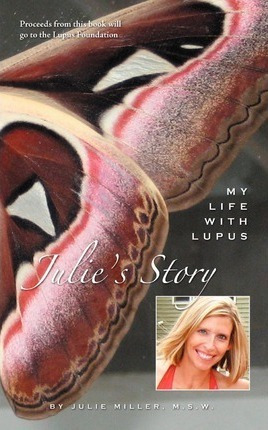 Julie's Story, My Life With Lupus - Msw Julie Miller (pap...