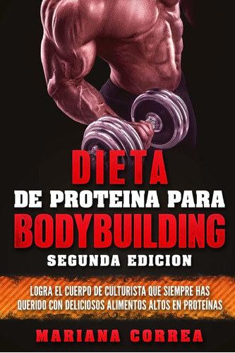 Libro: Dieta De Proteina Para Bodybuilding Segunda Edicion: