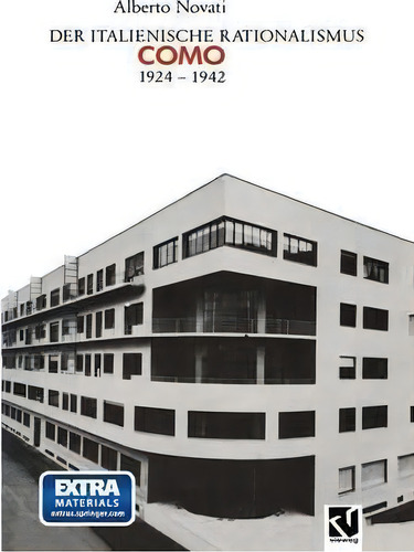 Der Italienische Rationalismus: Architektur In Como 1924 - 1942: Como 1924-1942, De Alberto Novati., Vol. 1. Editorial Vieweg+teubner Verlag, Tapa Blanda En Alemán