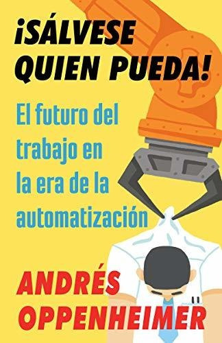 Libro : ¡sálvese Quien Pueda! El Futuro Del Trabajo En L 