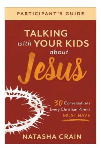 Talking With Your Kids About Jesus Participant`s  30 C. Ebs