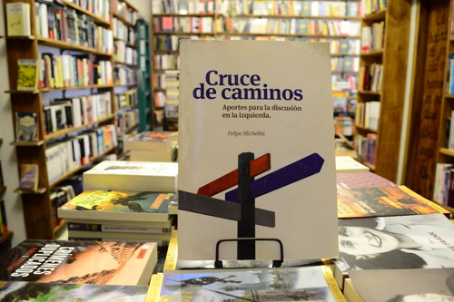 Cruce De Caminos. Felipe Michelini.