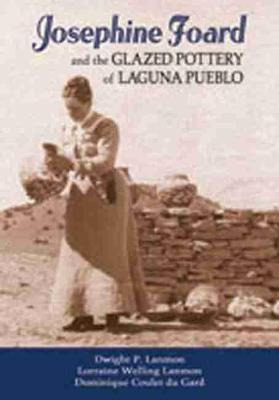 Josephine Foard And The Glazed Pottery Of Laguna Pueblo -...